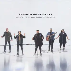 Levanto un Aleluya (En Vivo) [feat. Edward Rivera & Keila Marin]