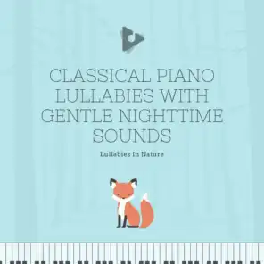 Classical Piano Lullabies with Gentle Nighttime Sounds