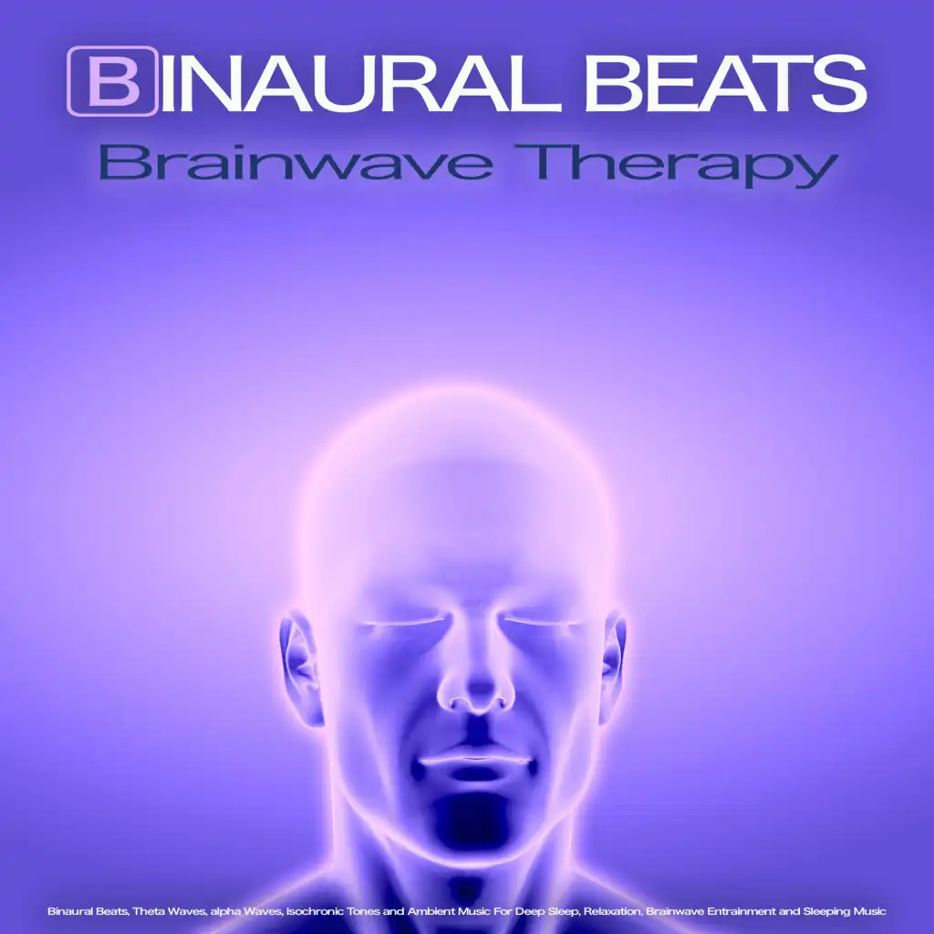 Binaural Beats Brainwave Therapy: Binaural Beats, Theta Waves, alpha Waves, Isochronic Tones and Ambient Music For Deep Sleep, Relaxation, Brainwave Entrainment and Sleeping Music