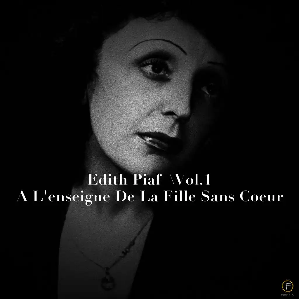 Edith Piaf, Vol.1: A L'enseigne De La Fille Sans Coeur