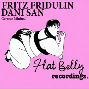 Dani San, Fritz Fridulin