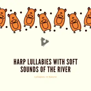 Brahms Lullaby with Soothing Sounds of the River (Harp Instrumental)