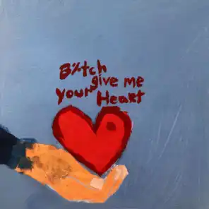 Bitch Give Me Your Heart