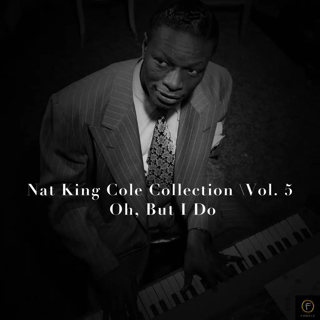 Nat King Cole Collection, Vol. 5: Oh, But I Do