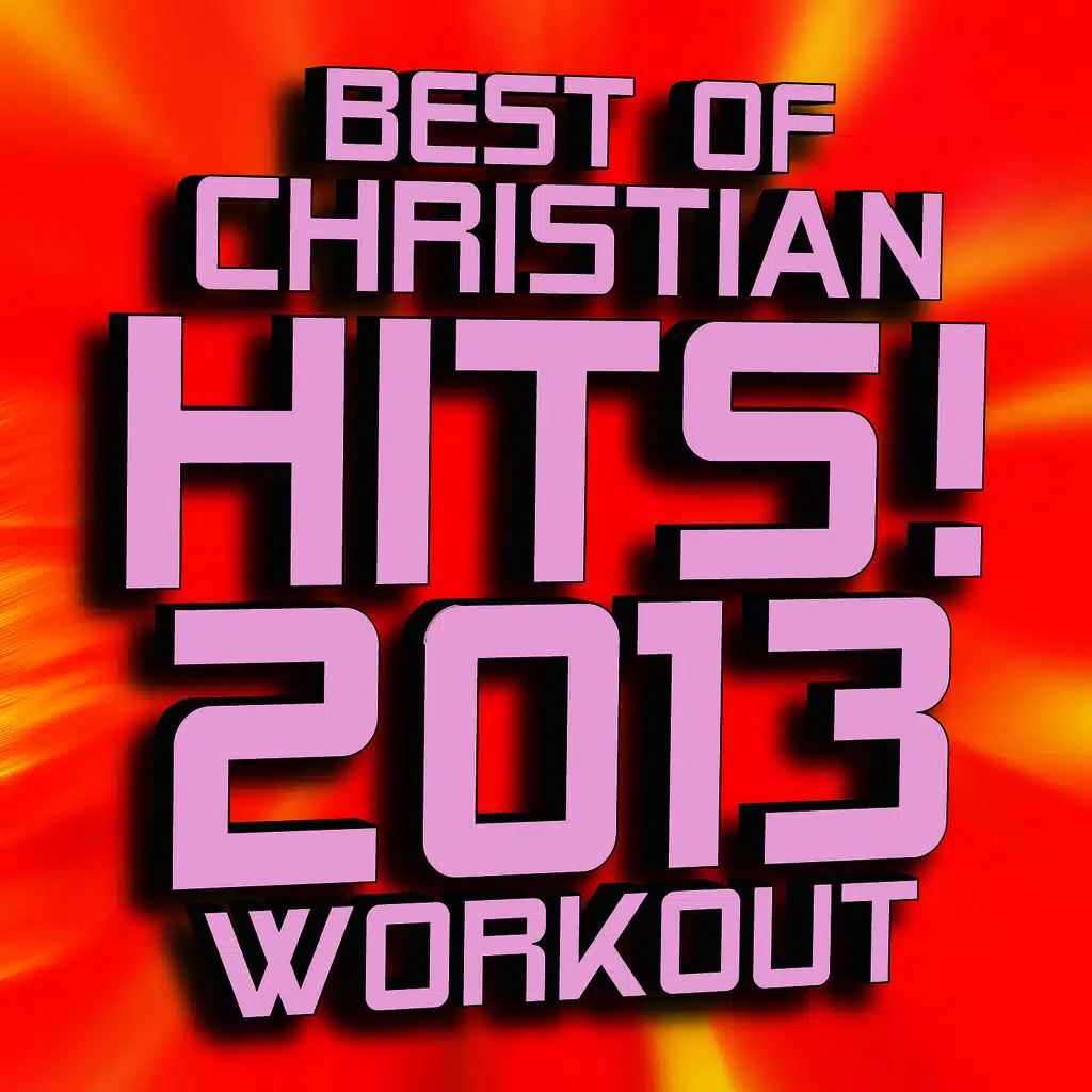 Best of Christian Hits! 2013 Workout