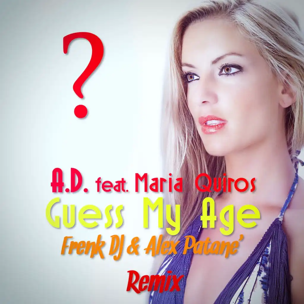 Guess my age (Frenk DJ & Alex Patane' Remix) [feat. Maria Quiros]