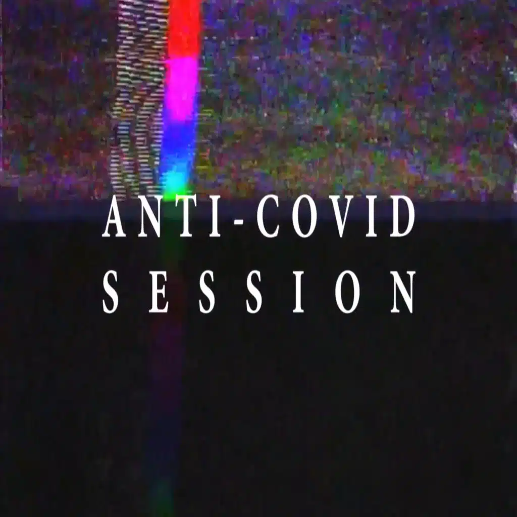 Anti - Covid Session (Anti Covid Session)