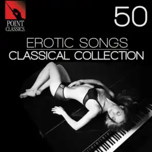 50 Erotic Songs: Classical Collection