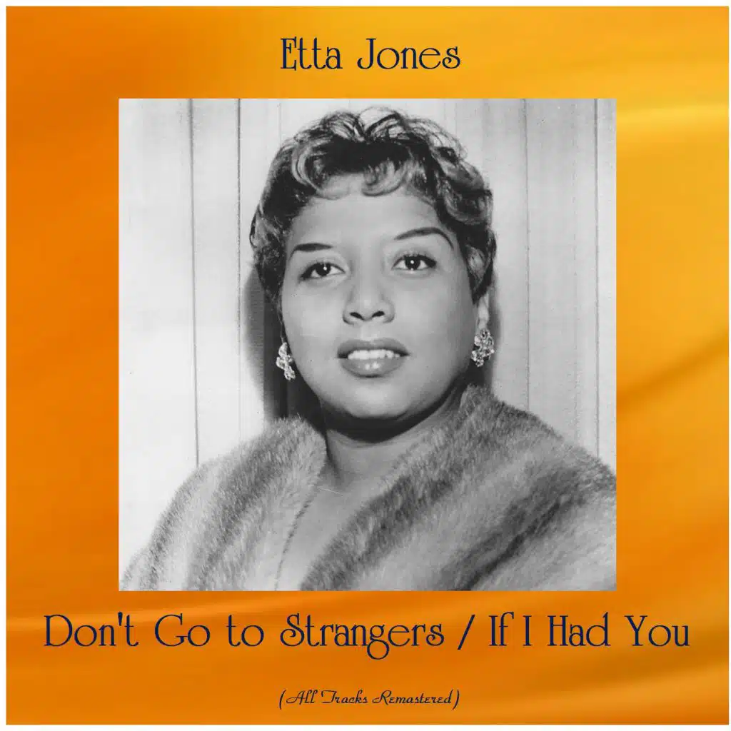 Don't Go to Strangers / If I Had You (All Tracks Remastered)