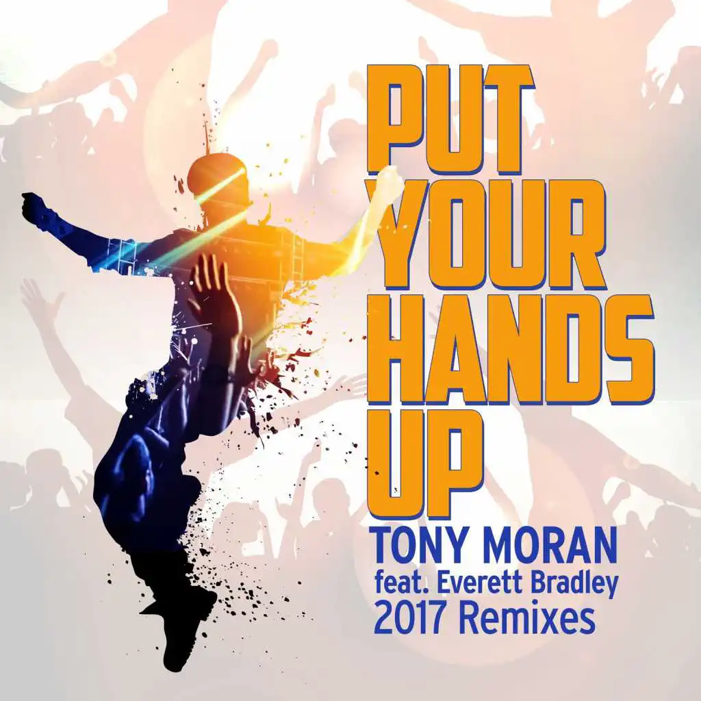 Put Your Hands Up (Tony Moran and Warren Rigg Original Anthem) [feat. Everett Bradley]