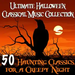 Ultimate Halloween Classical Music Collection - 50 Haunting Classics for a Creepy Night