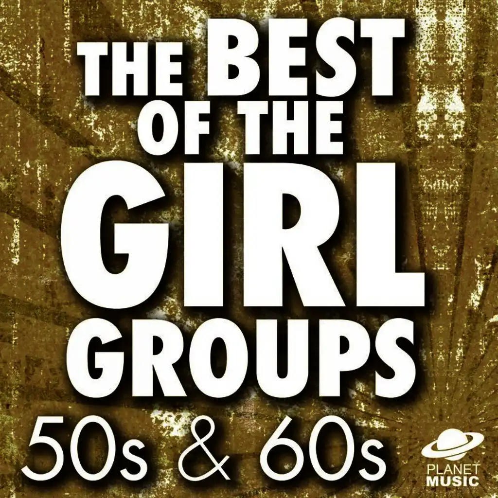 The Best of the Girl Groups: 50s & 60s