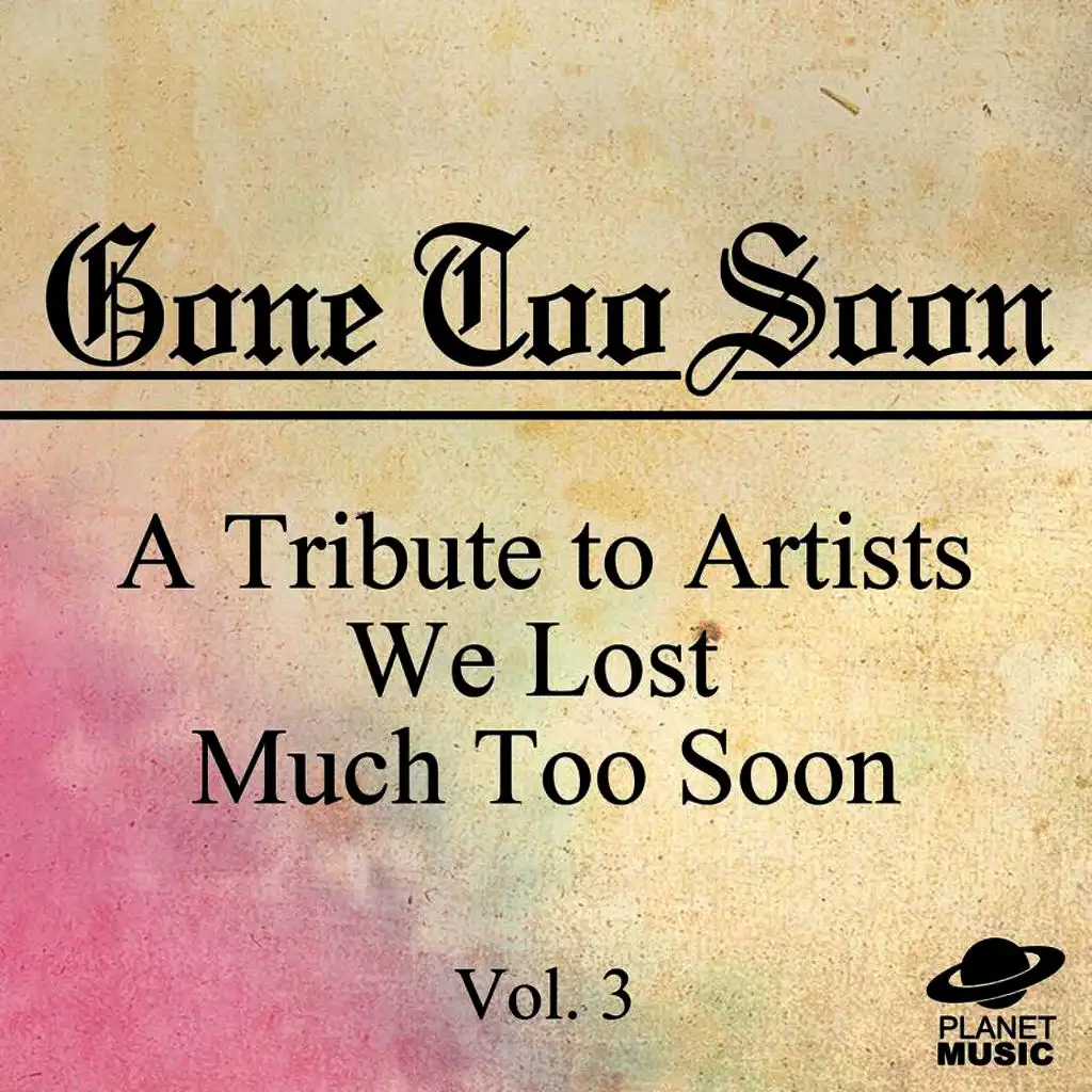 Gone Too Soon: A Tribute to Artists We Lost Much Too Soon, Vol. 3