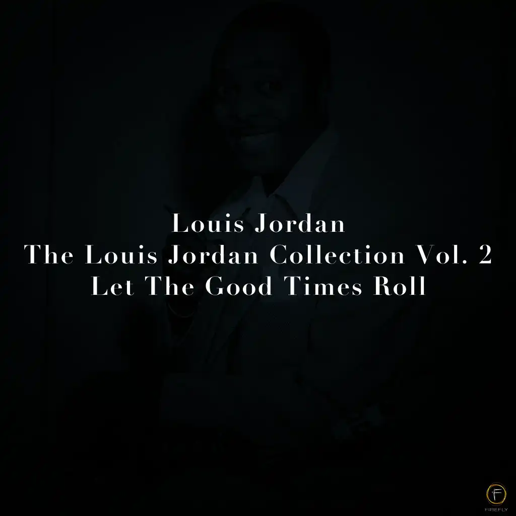 Louis Jordan, The Louis Jordan Collection Vol. 2: Let the Good Times Roll
