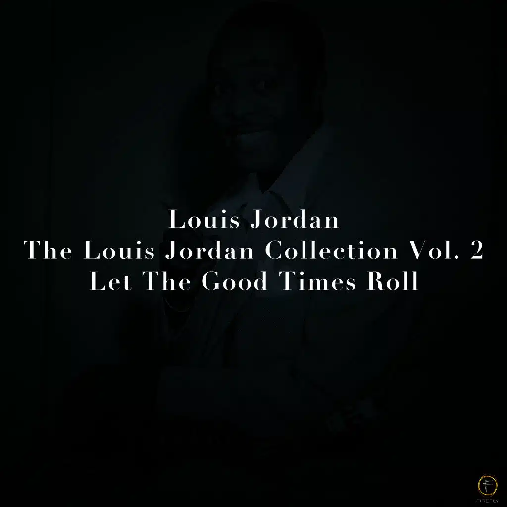 Louis Jordan, The Louis Jordan Collection Vol. 2: Let the Good Times Roll