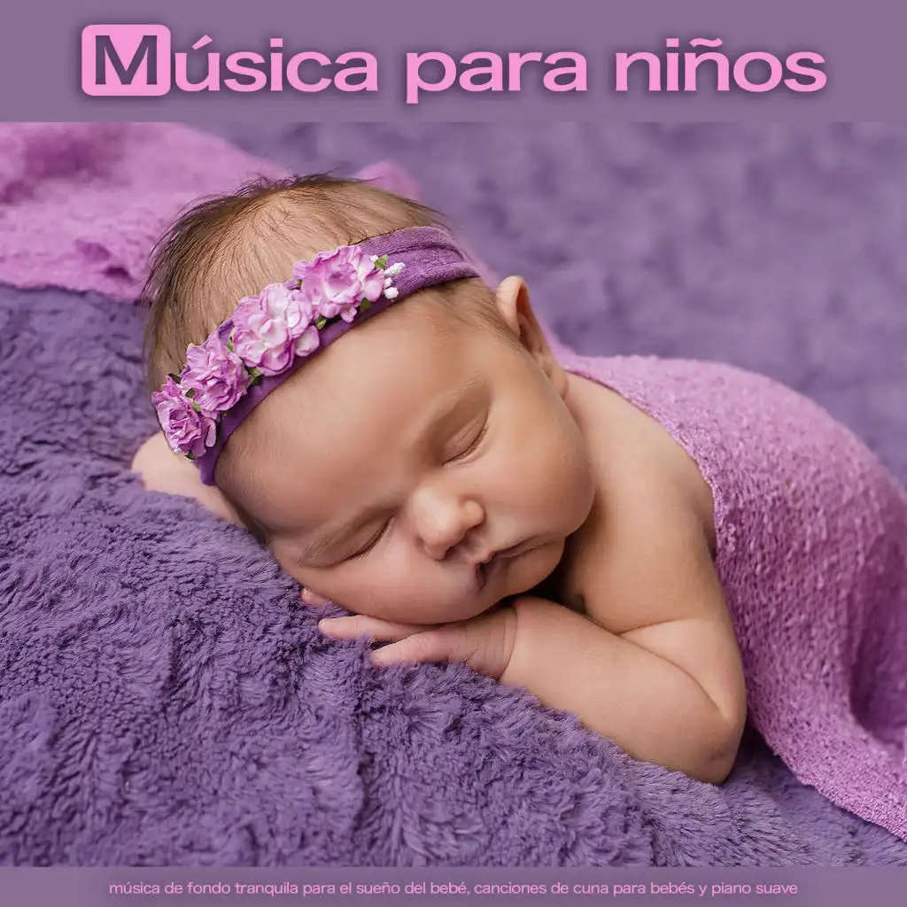 Música para niños: música de fondo tranquila para el sueño del bebé, canciones de cuna para bebés y piano suave