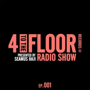 4 To The Floor Radio Episode 001 (presented by Seamus Haji)