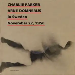 Charlie Parker in Sweden November 22, 1950 (feat. Thore Jederby, Jack Noren, Gösta Theselius & Rolf Ericson)