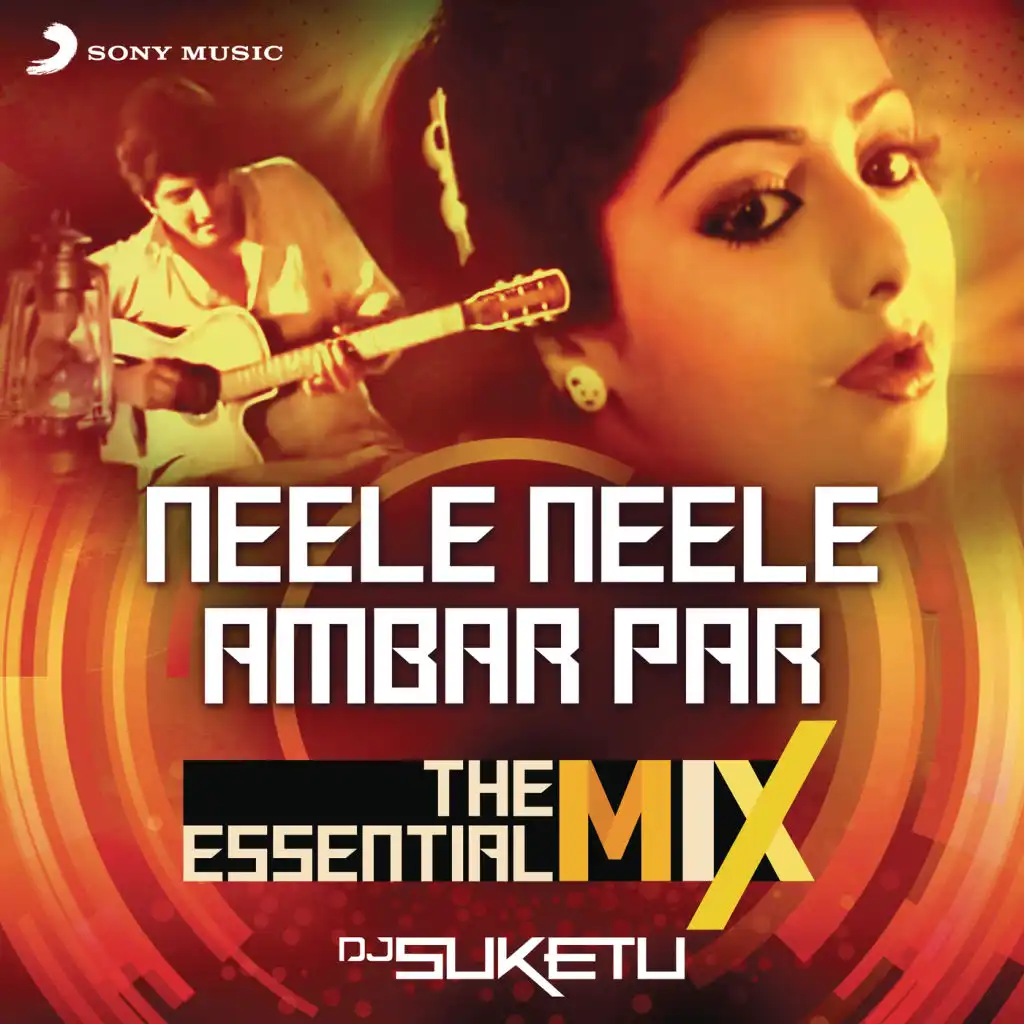 Neele Neele Ambar Par The Essential Mix (Remix By DJ Suketu) (From "Kalaakaar")