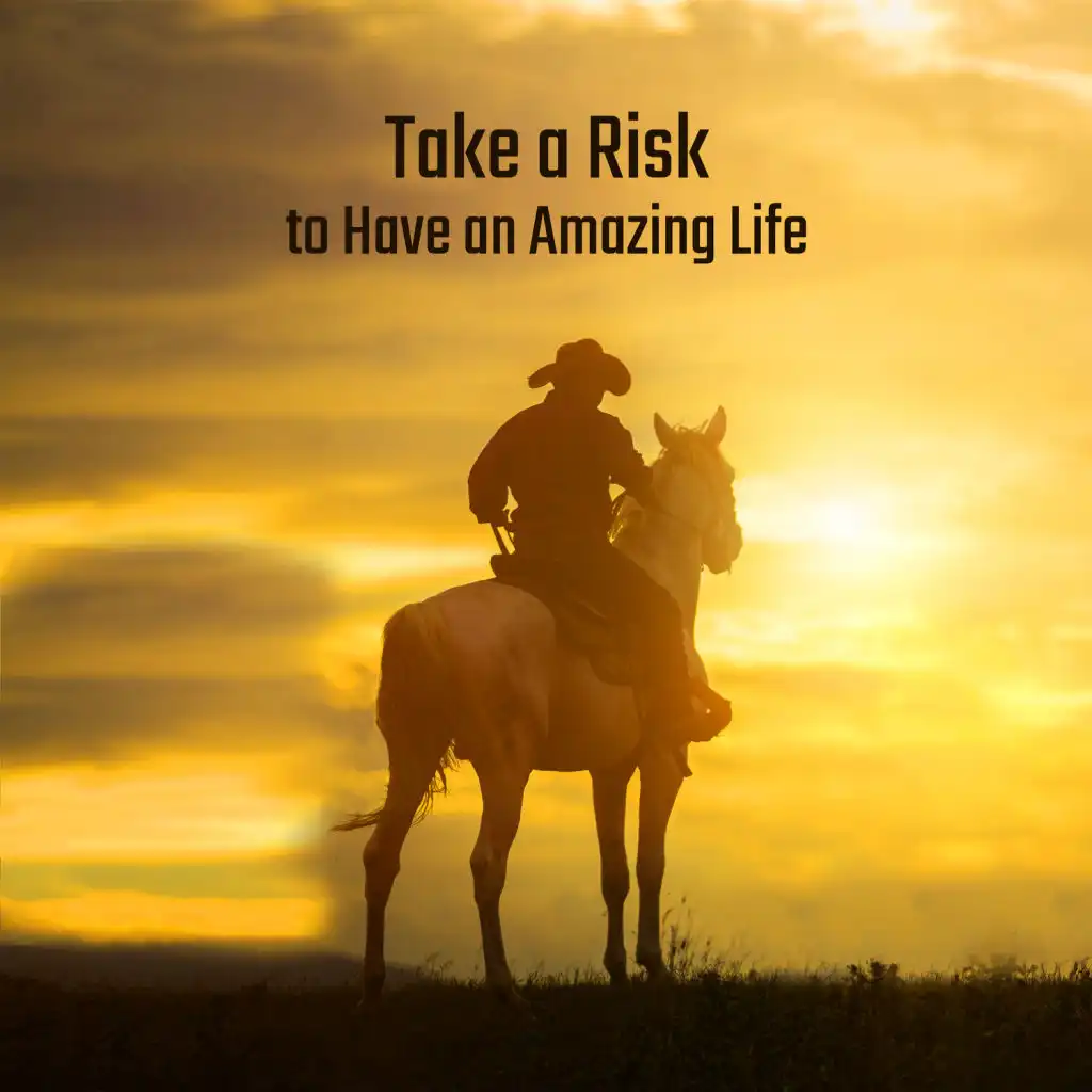 Take a Risk to Have an Amazing Life