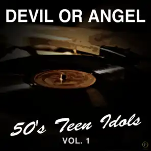 Devil or Angel, 50's Teen Idols Vol. 1