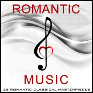Romantic Music - 25 Romantic Classical Masterpieces