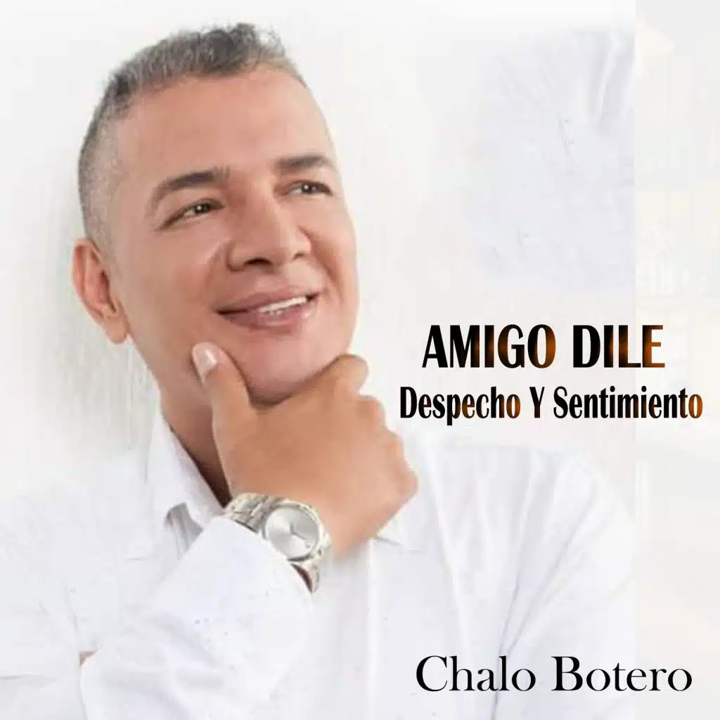 Amigo Dile Despecho y Sentimiento