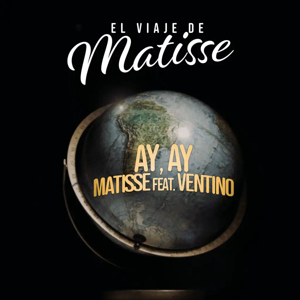 Ay, Ay (El Viaje de Matisse) [feat. Ventino]