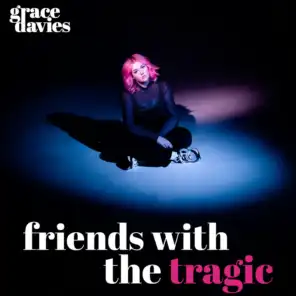 Friends with the Tragic