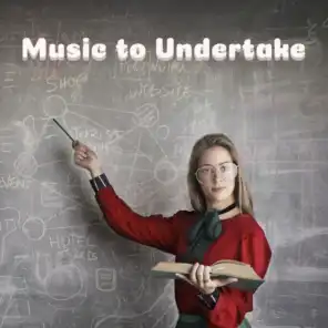 Music to Undertake: Study, Focus, Concentration, Brainpower