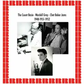 The Count Basie, Wardell Gray, Chet Baker Jams, 1948-1951-1952 (Hd Remastered Edition)