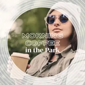 Morning Coffee in the Park - Enjoy a Warm Drink and Start Your Day Positively Listening to this Great Retro Jazz
