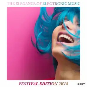 The Elegance of Electronic Music - Festival Edition 2k18