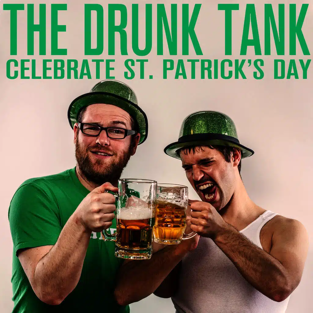 The Drunk Tank - Celebrate St. Patrick's Day!