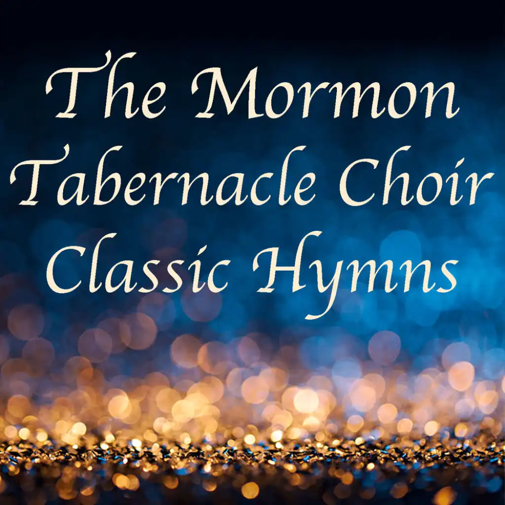 The Mormon Tabernacle Choir Classic Hymns