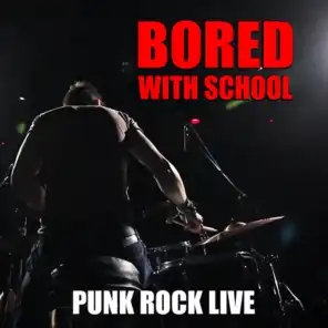 Bored With School - Punk Rock Live