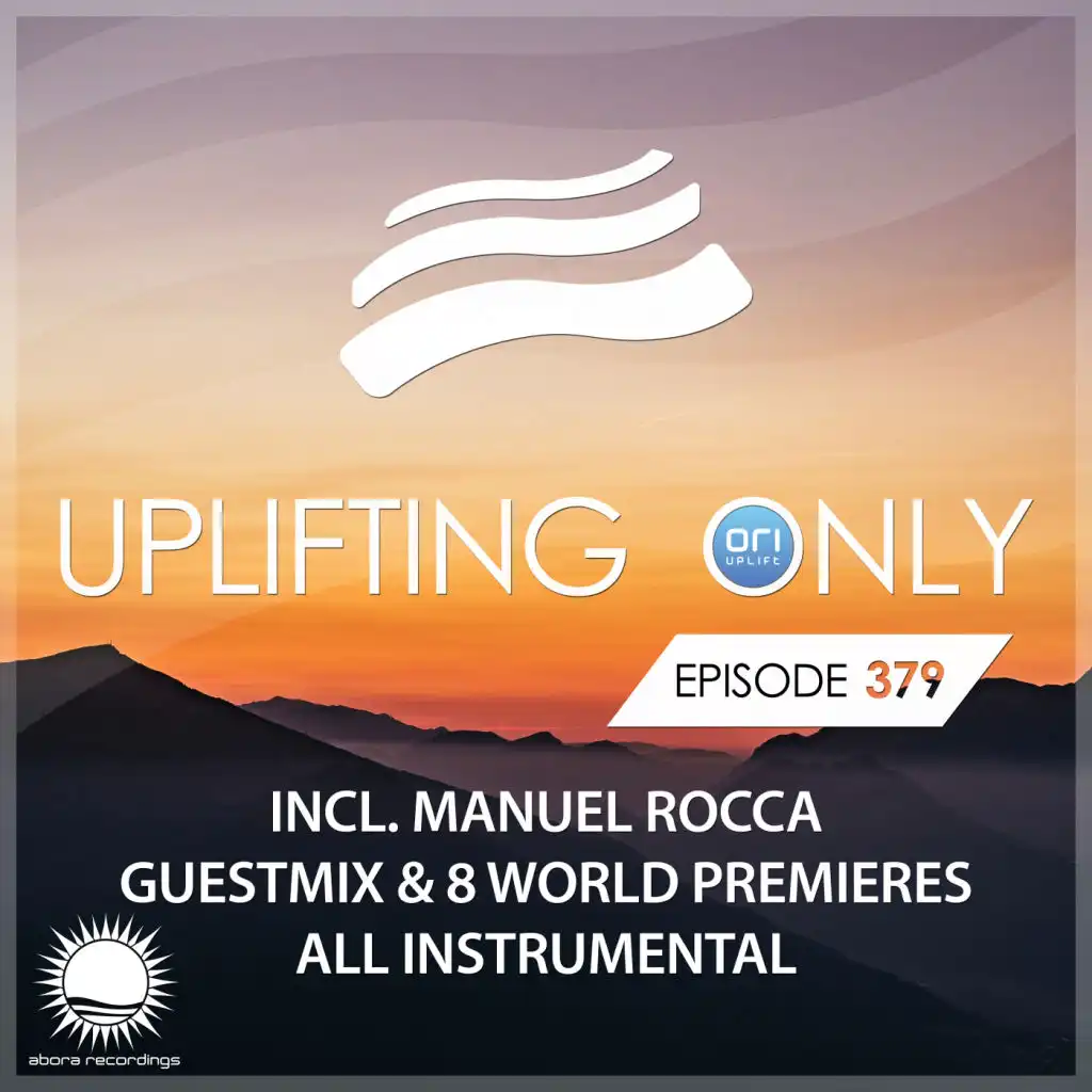 Uplifting Only [UpOnly 379] (Welcome & Coming Up In Episode 379)