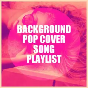 Background Pop Cover Song Playlist