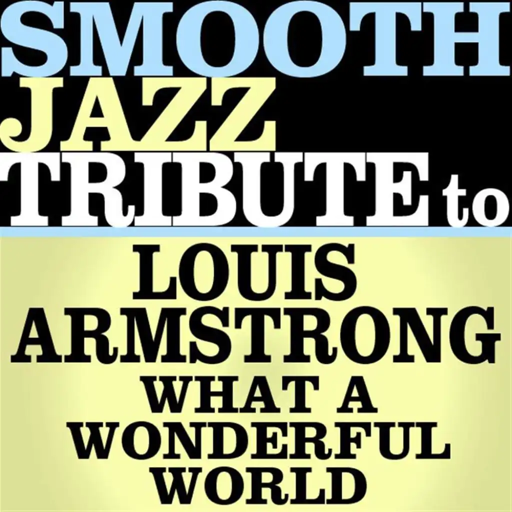 What A Wonderful World (Made Famous by Louis Armstrong)