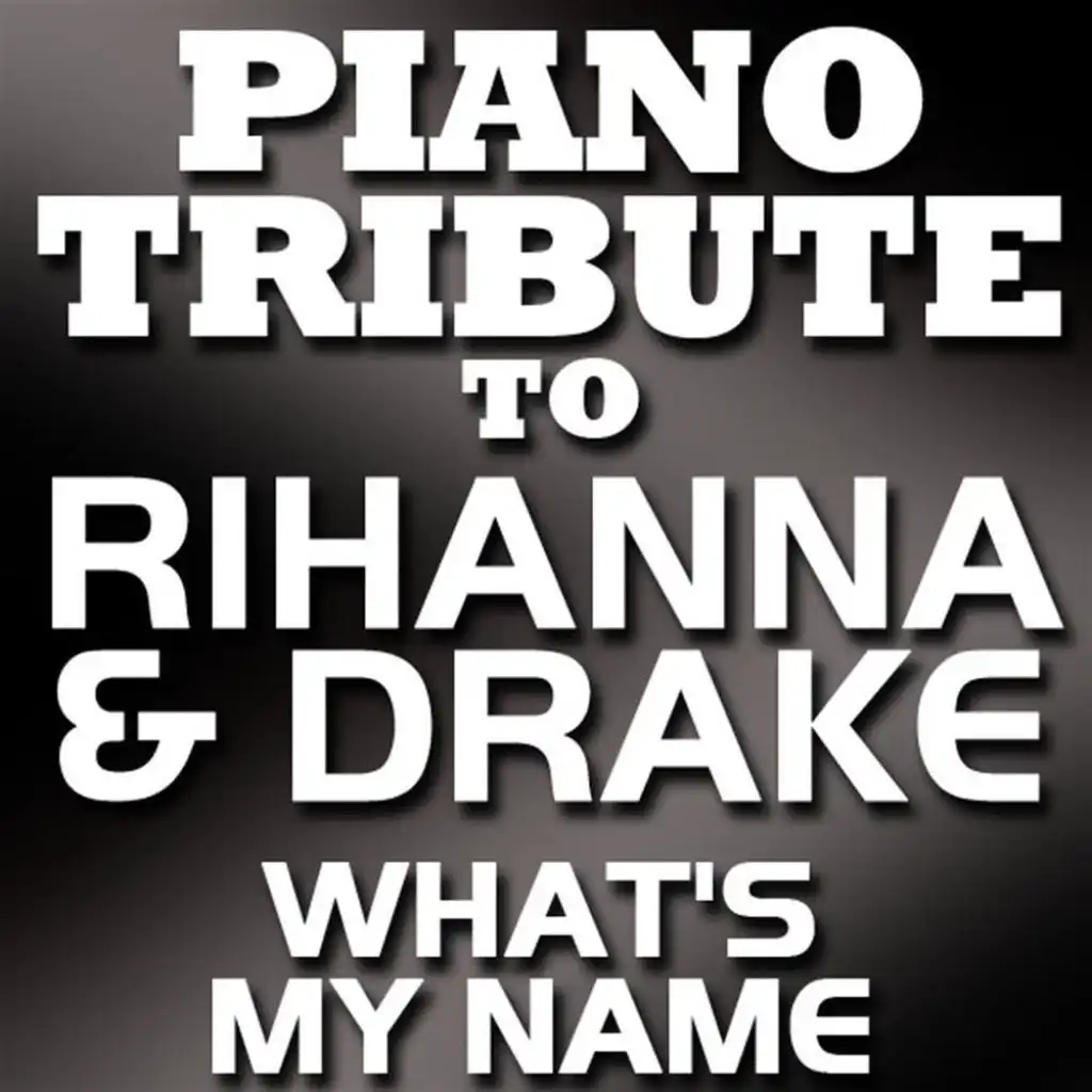 What's My Name (Made Famous by Rihanna & Drake)