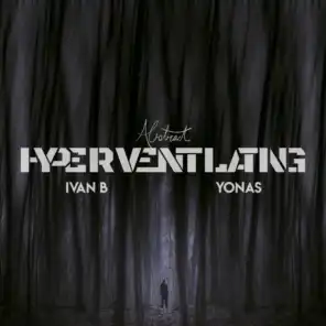 Hyperventilating (feat. Ivan B & YONAS)