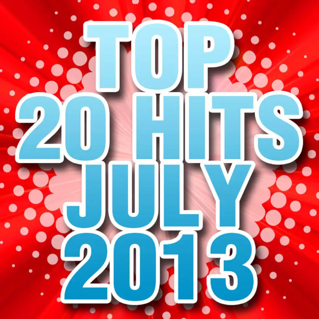 Top 20 Hits July 2013