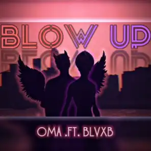 OMA Ft. BLVXB - Blow Up