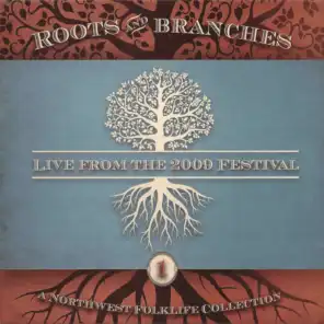 Roots & Branches, Vol. 1: Live from the 2009 Northwest Folklife Festival (Live Version)
