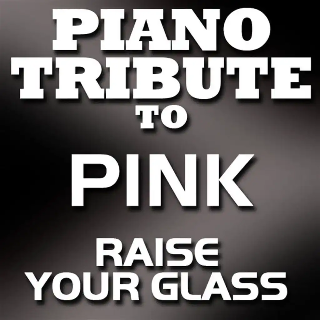 Raise Your Glass (Made Famous by Pink)