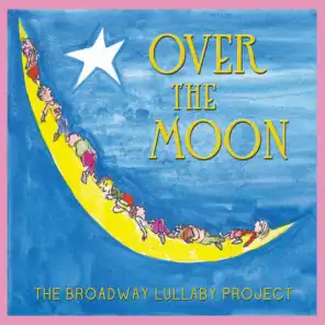 Over the Moon: The Broadway Lullaby Album