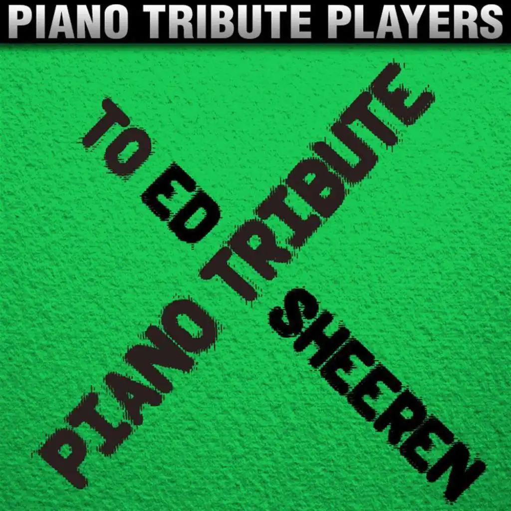 Piano Tribute to Ed Sheeran