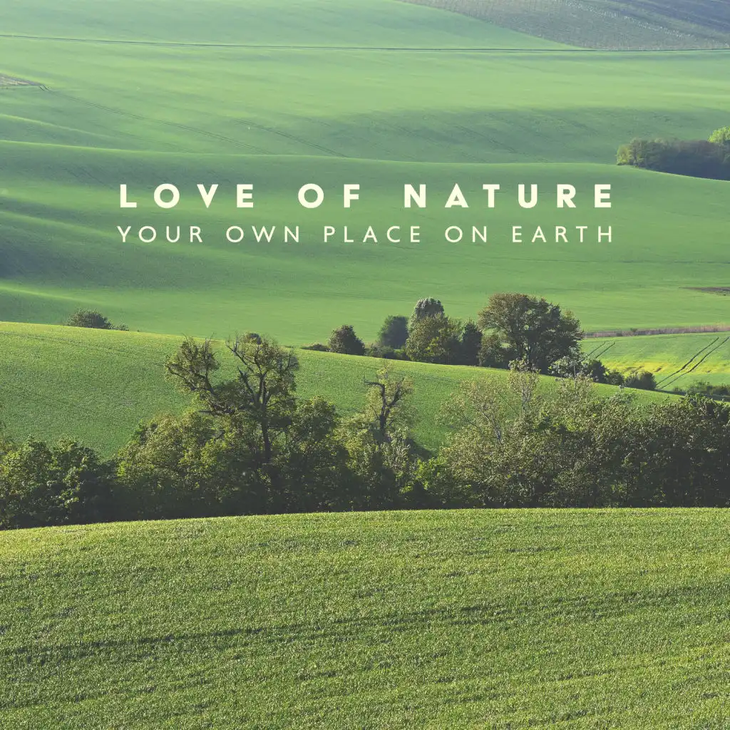 Love of Nature – Your Own Place on Earth