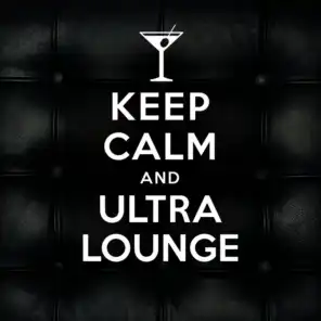 Keep Calm and Ultra Lounge 2