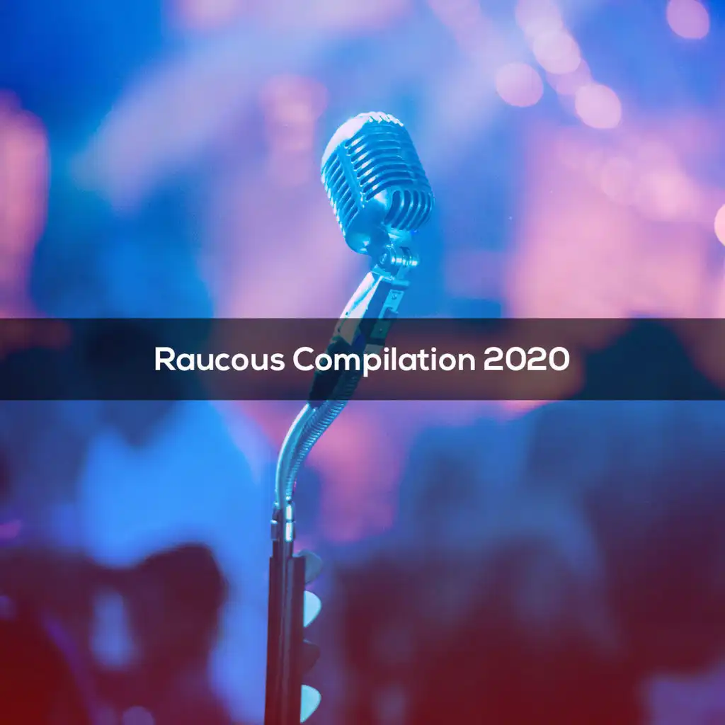 RAUCOUS COMPILATION 2020